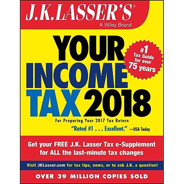 J.K. Lasser's Your Income Tax 2018 / J.K. Lasser, J. K. Lasser Institute