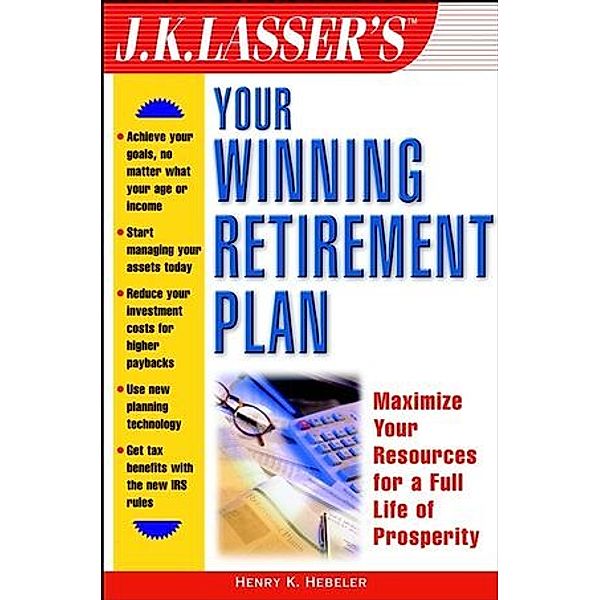 J.K. Lasser's Your Winning Retirement Plan, Henry K. Hebeler