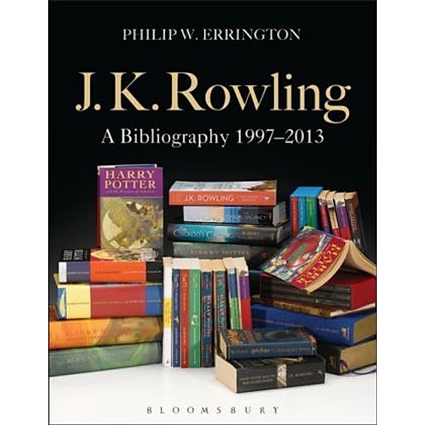 J.K. Rowling: A Bibliography 1997-2013, Philip W. Errington