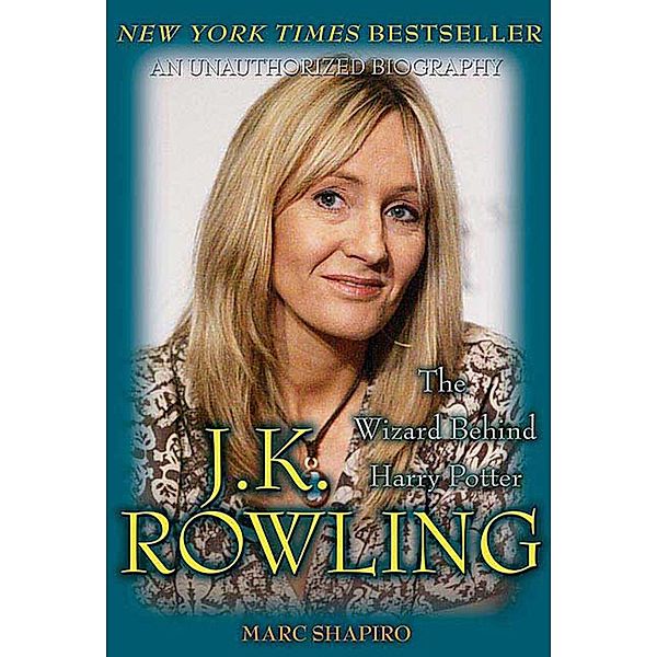 J. K. Rowling: The Wizard Behind Harry Potter, Marc Shapiro