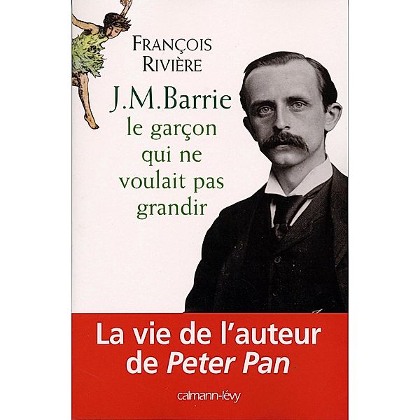 J.M. Barrie / Biographies, Autobiographies, François Rivière
