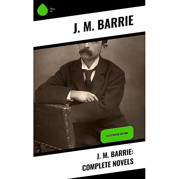 J. M. Barrie: Complete Novels, J. M. Barrie