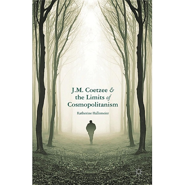 J.M. Coetzee and the Limits of Cosmopolitanism, K. Hallemeier