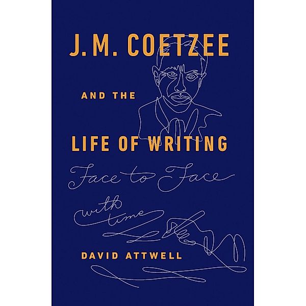 J.M. Coetzee & the Life of Writing, David Attwell