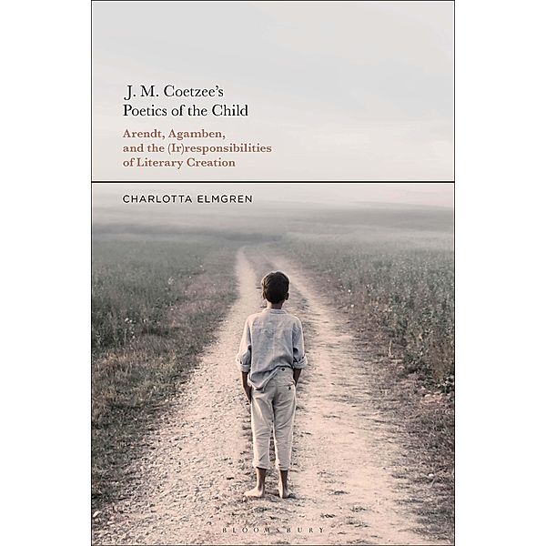 J. M. Coetzee's Poetics of the Child, Charlotta Elmgren