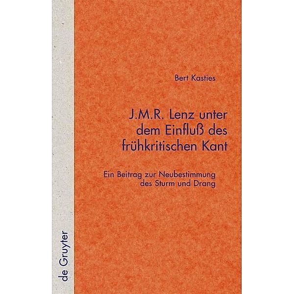 J.M.R. Lenz unter dem Einfluß des frühkritischen Kant / Quellen und Forschungen zur Literatur- und Kulturgeschichte Bd.23 (257), Bert Kasties