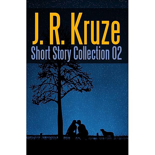 J. R. Kruze Short Story Collection 02 (Short Story Fiction Anthology) / Short Story Fiction Anthology, J. R. Kruze, C. C. Brower, R. L. Saunders, S. H. Marpel