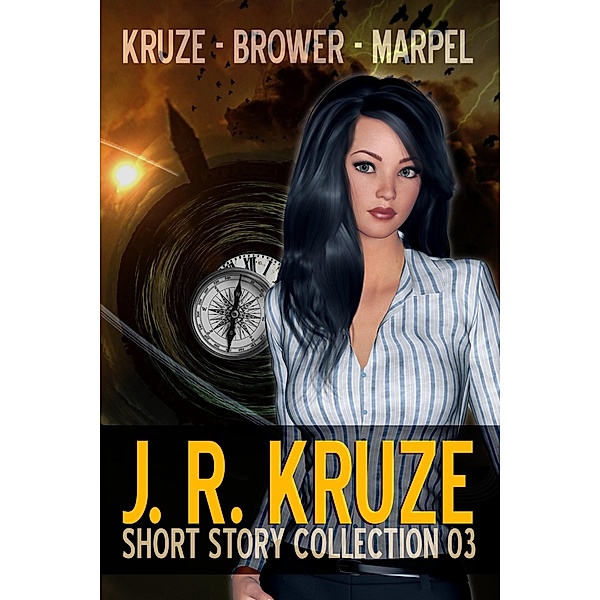 J. R. Kruze Short Story Collection 03 (Speculative Fiction Parable Anthology) / Speculative Fiction Parable Anthology, J. R. Kruze, C. C. Brower, S. H. Marpel