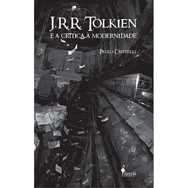 J. R. R. Tolkien e a Crítica à Modernidade, Paulo Cristelli