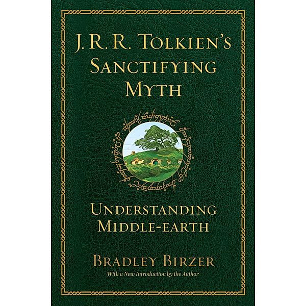 J.R.R. Tolkien's Sanctifying Myth, Bradley J. Birzer