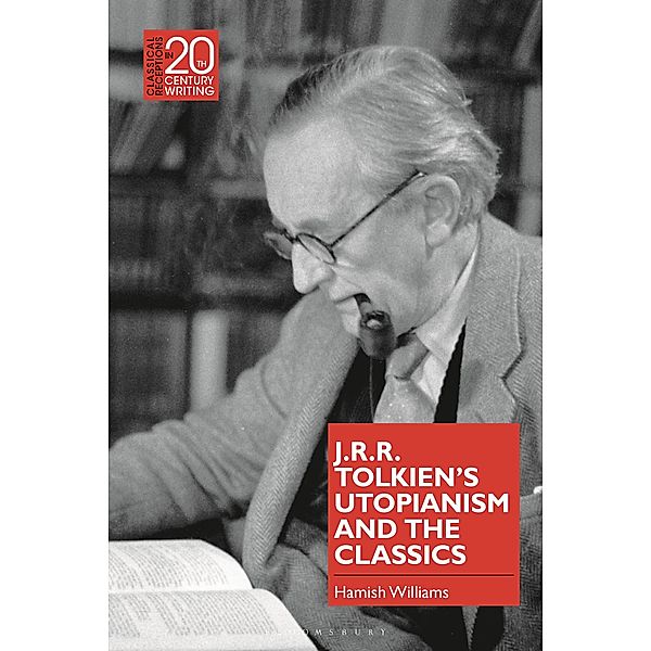 J.R.R. Tolkien's Utopianism and the Classics, Hamish Williams