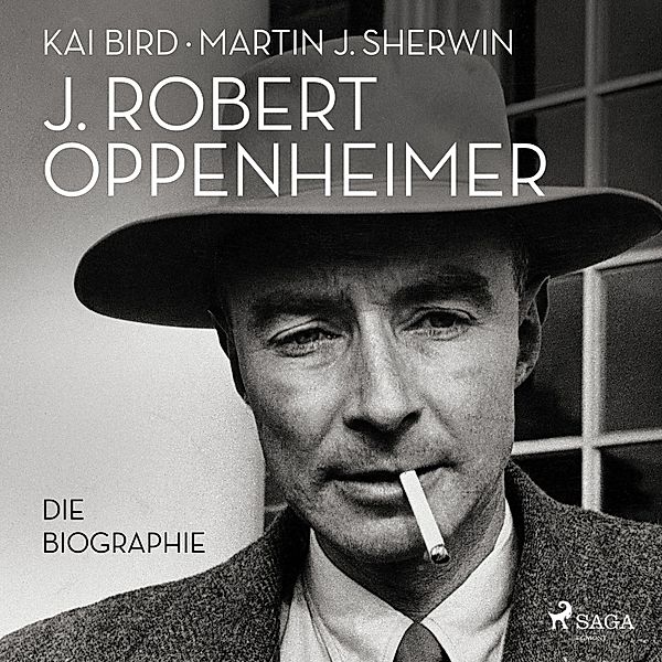 J. Robert Oppenheimer: Die Biographie | Das Hörbuch zum Kino-Highlight im Sommer 2023, Kai Bird, Martin J. Sherwin