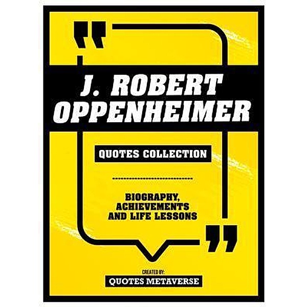 J. Robert Oppenheimer - Quotes Collection, Quotes Metaverse