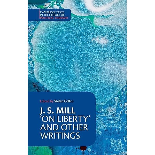 J. S. Mill: 'On Liberty' and Other Writings / Cambridge Texts in the History of Political Thought, John Stuart Mill