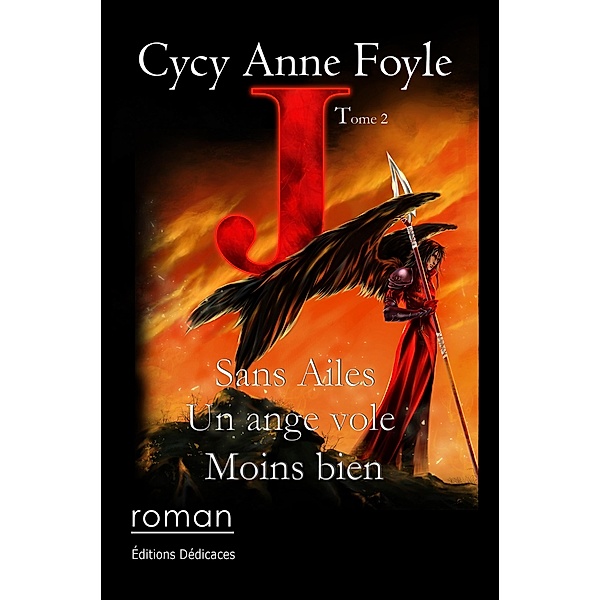 J. Sans ailes, un ange vole moins bien, Cycy Anne Foyle