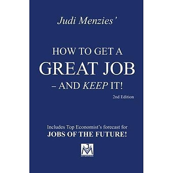 J.V.M.Enterprises: HOW TO GET A GREAT JOB - AND KEEP IT!, Judi Menzies