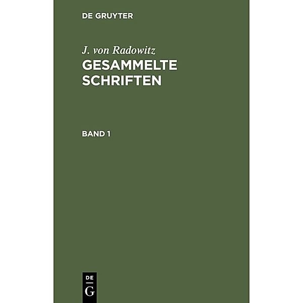 J. von Radowitz: Gesammelte Schriften / Band 1 / J. von Radowitz: Gesammelte Schriften. Band 1, J. von Radowitz