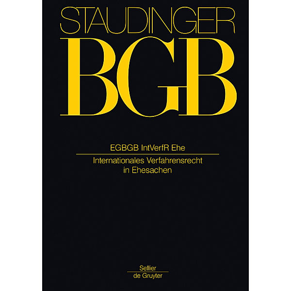 J. von Staudingers Kommentar zum Bürgerlichen Gesetzbuch mit Einführungsgesetz und Nebengesetzen. Einführungsgesetz zum Bürgerlichen Gesetzbuche/IPR / EGBGB/IPR / Internationales Verfahrensrecht in Ehesachen Band 1.Bd.1