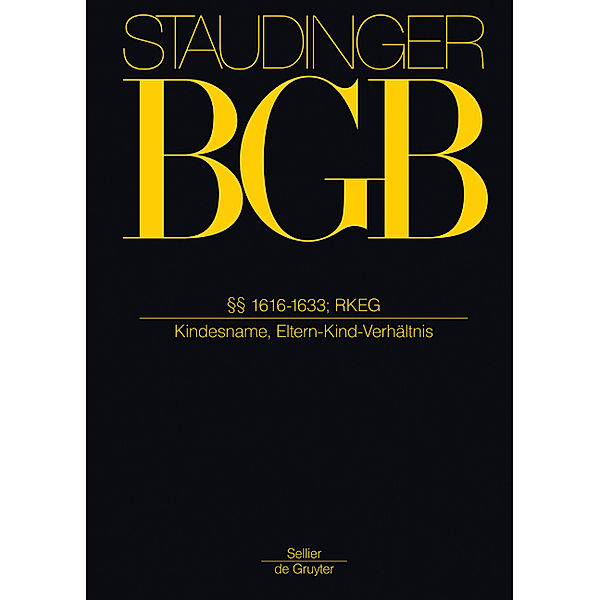 J. von Staudingers Kommentar zum Bürgerlichen Gesetzbuch mit Einführungsgesetz und Nebengesetzen. Familienrecht / Buch 4 / §§ 1616-1625