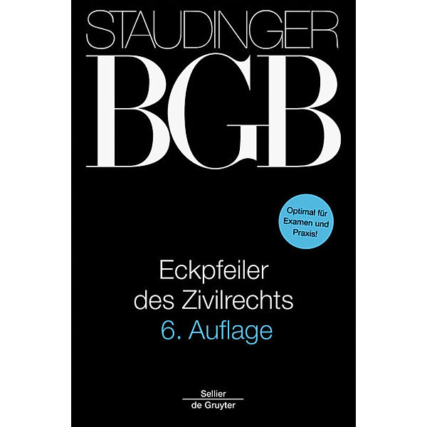 J. von Staudingers Kommentar zum Bürgerlichen Gesetzbuch mit Einführungsgesetz und Nebengesetzen / Eckpfeiler des Zivilrechts