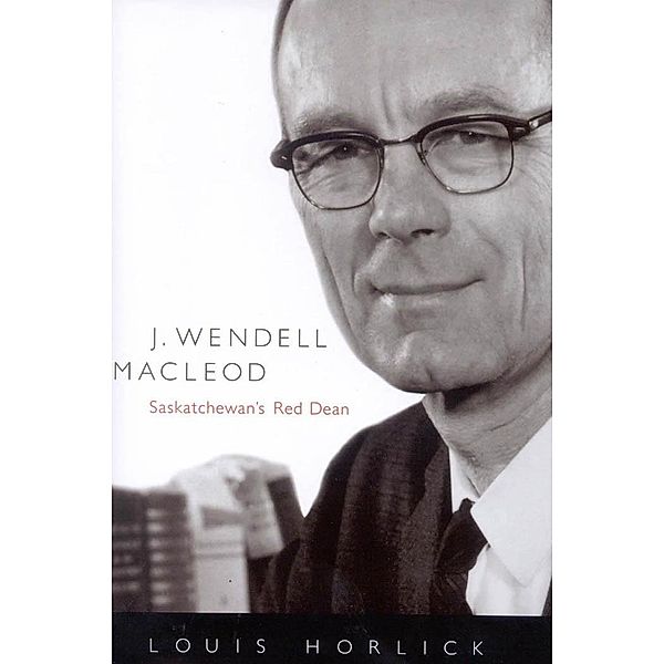 J. Wendell Macleod / McGill-Queen's/Associated Medical Services Studies in the History of Medicine, Health, and Society, Louis Horlick