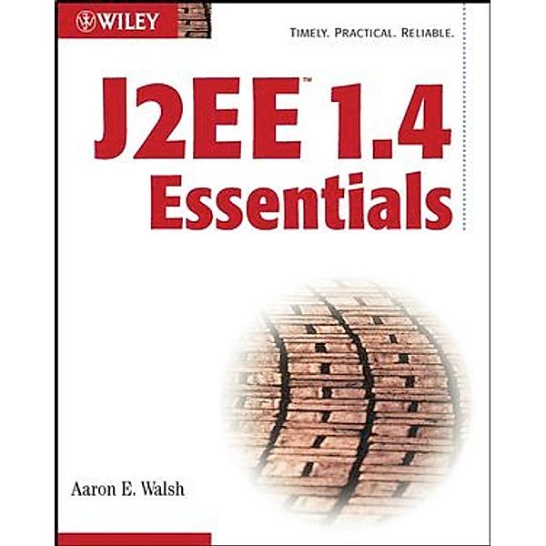 J2EE 1.4 Essentials, Aaron E. Walsh