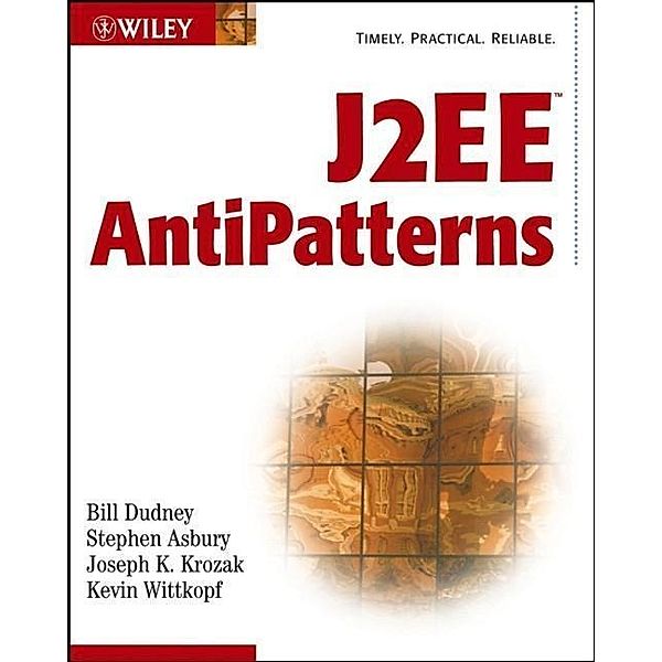 J2EE AntiPatterns, Bill Dudney, Stephen Asbury, Joseph K. Krozak, Kevin Wittkopf