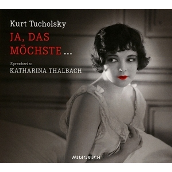 Ja, das möchste ..., 1 Audio-CD, Kurt Tucholsky