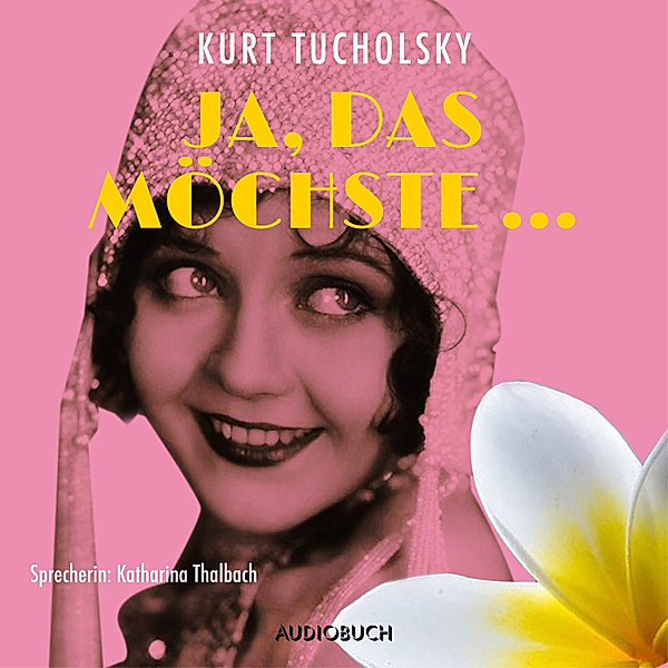 Ja, das möchste …, Kurt Tucholsky