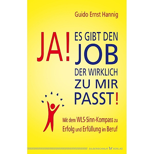 Ja! Es gibt den Job, der wirklich zu mir passt!, Guido Ernst Hannig