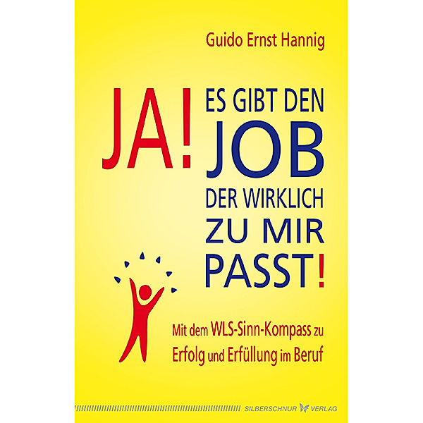 Ja! Es gibt den Job, der wirklich zu mir passt!, Guido E. Hannig