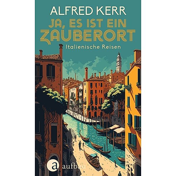 Ja, es ist ein Zauberort, Alfred Kerr