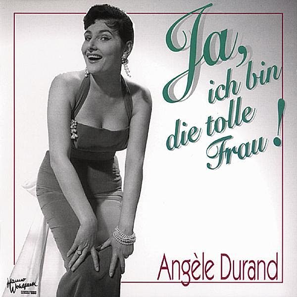 Ja,Ich Bin Die Tolle Frau, Angèle Durand