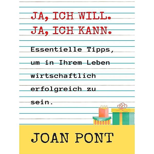 JA, ICH WILL. JA, ICH KANN. Wichtige Tipps, um in Ihrem Leben wirtschaftlich erfolgreich zu sein. / JA, ICH WILL. JA, ICH KANN Bd.2, Joan Pont Galmés