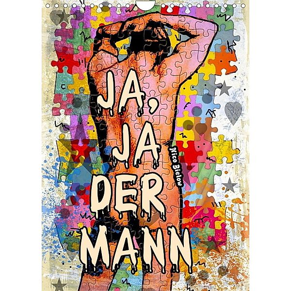 Ja, Ja der Mann (Wandkalender 2023 DIN A4 hoch), Nico Bielow