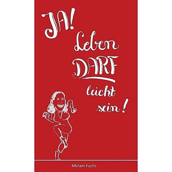 JA! Leben DARF leicht sein!, Miriam Fuchs