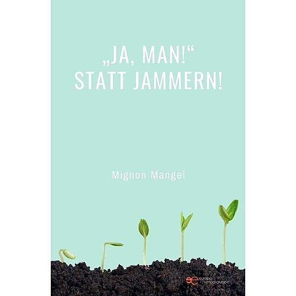 JA, MAN! STATT JAMMERN!, Mignon Mangel