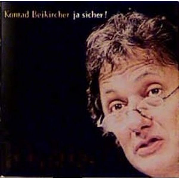 Ja sicher!, 2 Audio-CDs,2 Audio-CD, Konrad Beikircher