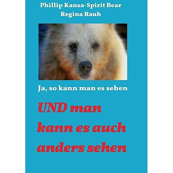 Ja, so kann man es sehen, Phillip Kansa - Spirit Bear, Regina Rauh