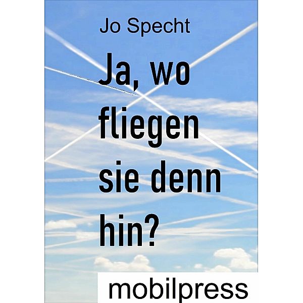 Ja, wo fliegen sie denn hin?, Jo Specht