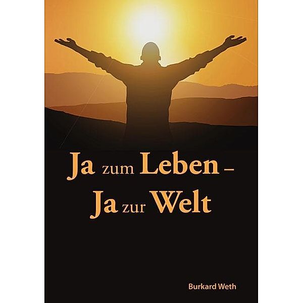 Ja zum Leben - Ja zur Welt, Burkard Weth