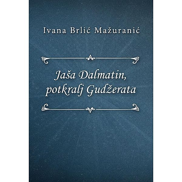 Jaša Dalmatin, potkralj Gudžerata, Ivana Brlić, Mažuranić
