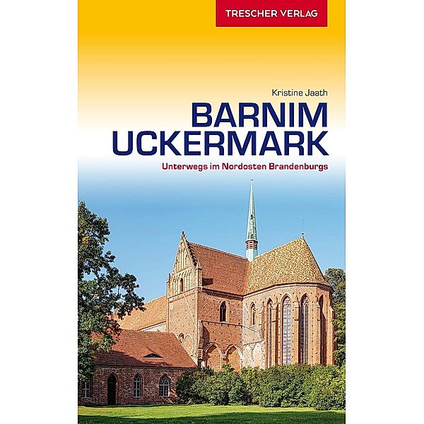 Jaath, K: Reiseführer Barnim und Uckermark, Kristine Jaath