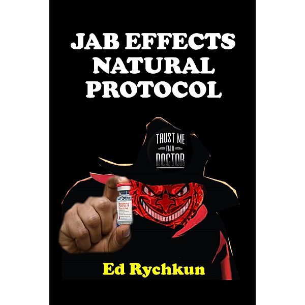 JAB EFFECTS NATURAL PROTOCOL, Ed Rychkun