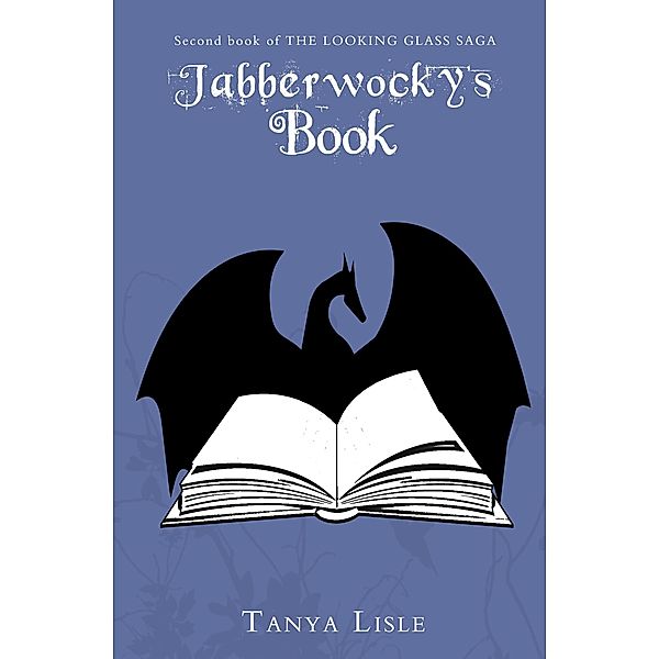 Jabberwocky's Book (Looking Glass Saga, #2) / Looking Glass Saga, Tanya Lisle