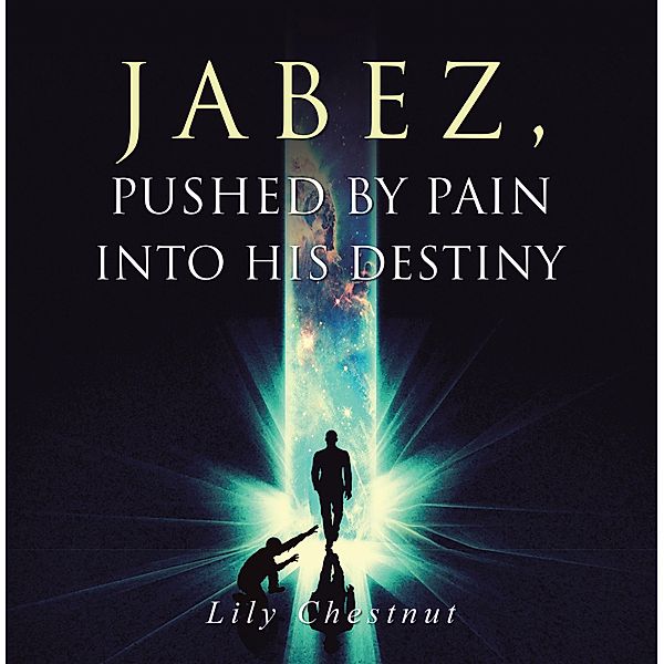 Jabez, Pushed by Pain into His Destiny, Lily Chestnut
