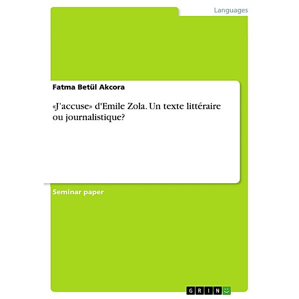 «J'accuse» d'Emile Zola. Un texte littéraire ou journalistique?, Fatma Betül Akcora