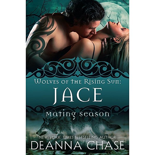 Jace: Wolves of the Rising Sun #1 (Mating Season, #1) / Mating Season, Deanna Chase