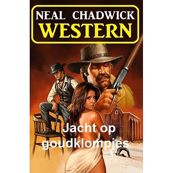 Jacht op goudklompjes: Western, Neal Chadwick