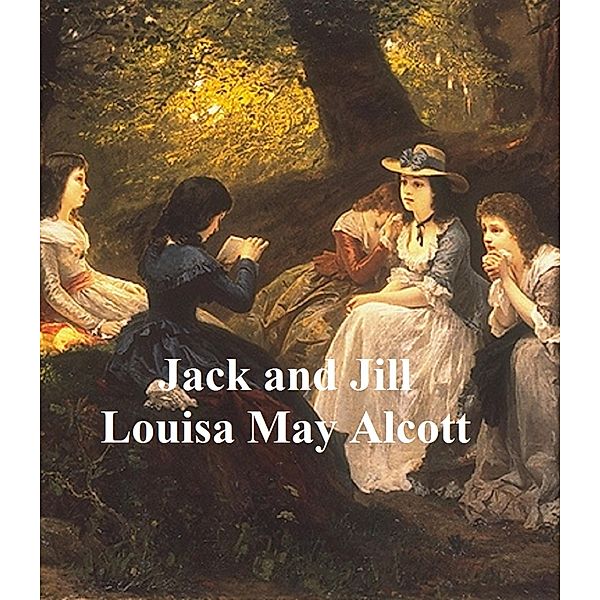 Jack and Jill, Louisa May Alcott